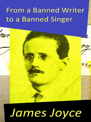 cover image of From a Banned Writer to a Banned Singer (An 'Essay' by James Joyce)